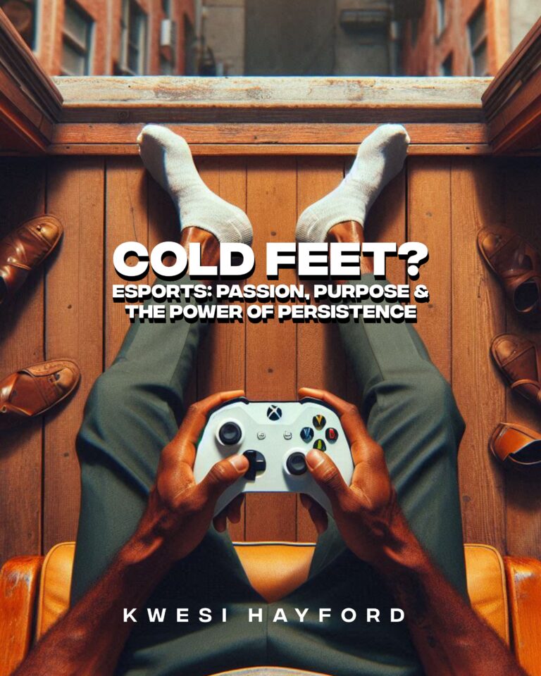 COLD FEET? > ESPORTS: PASSION, PURPOSE & THE POWER OF PERSISTENCE 